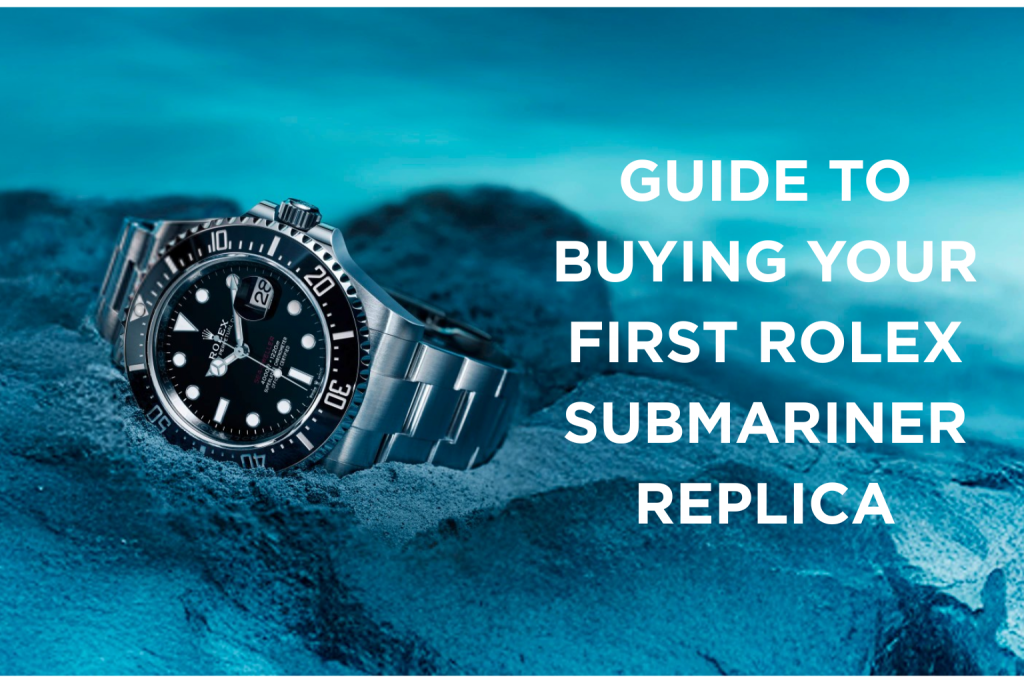Guide to Buying Your First Rolex Submariner Replica